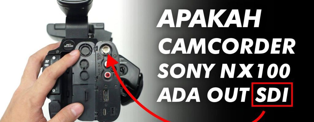 Output SDI BNC Kamera Sony NX100 Batam Kamera - Tutorial Kamera NX100