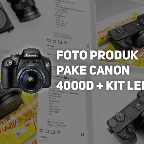 Cara Foto Produk Pake Kamera Canon 4000D - Hasil Foto Pake Canon 4000D
