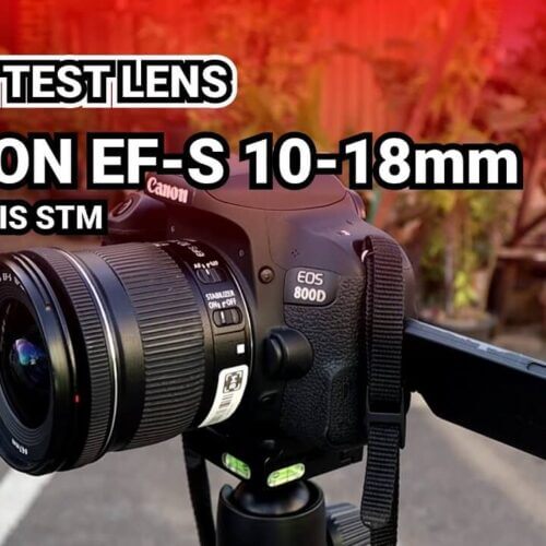 Review Lensa Wide Canon 10-18mm Batam Kamera